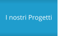 I nostri Progetti